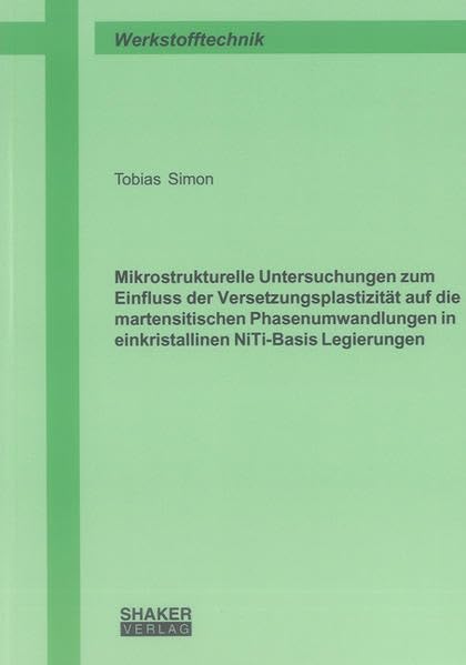 Mikrostrukturelle Untersuchungen zum Einfluss der Versetzungsplastizität auf die martensitischen Phasenumwandlungen in einkristallinen NiTi-Basis Legierungen