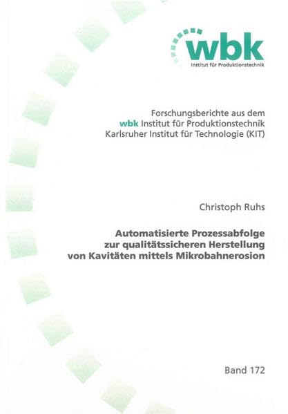 Automatisierte Prozessabfolge zur qualitätssicheren Herstellung von Kavitäten mittels Mikrobahnerosion