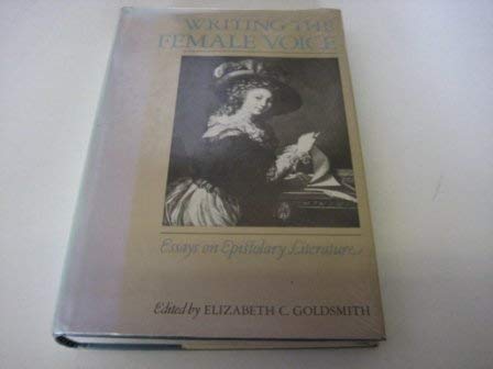Writing the female voice: Essays on epistolary Literature
