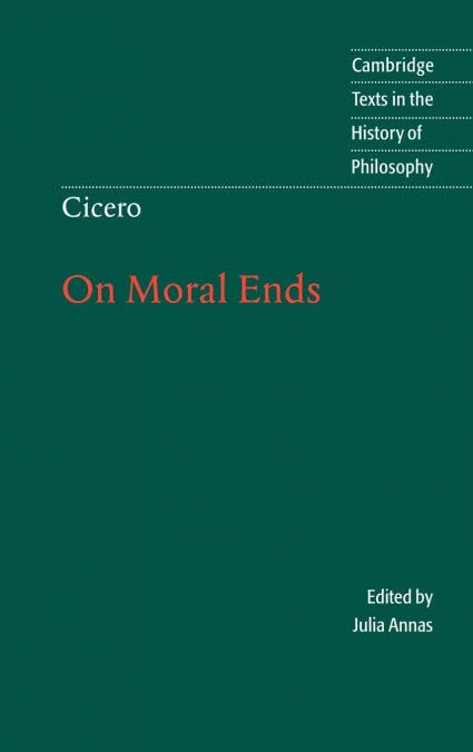 Cicero: On Moral Ends (Cambridge Texts in the History of Philosophy)