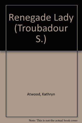 Renegade Lady (Troubadour S.)