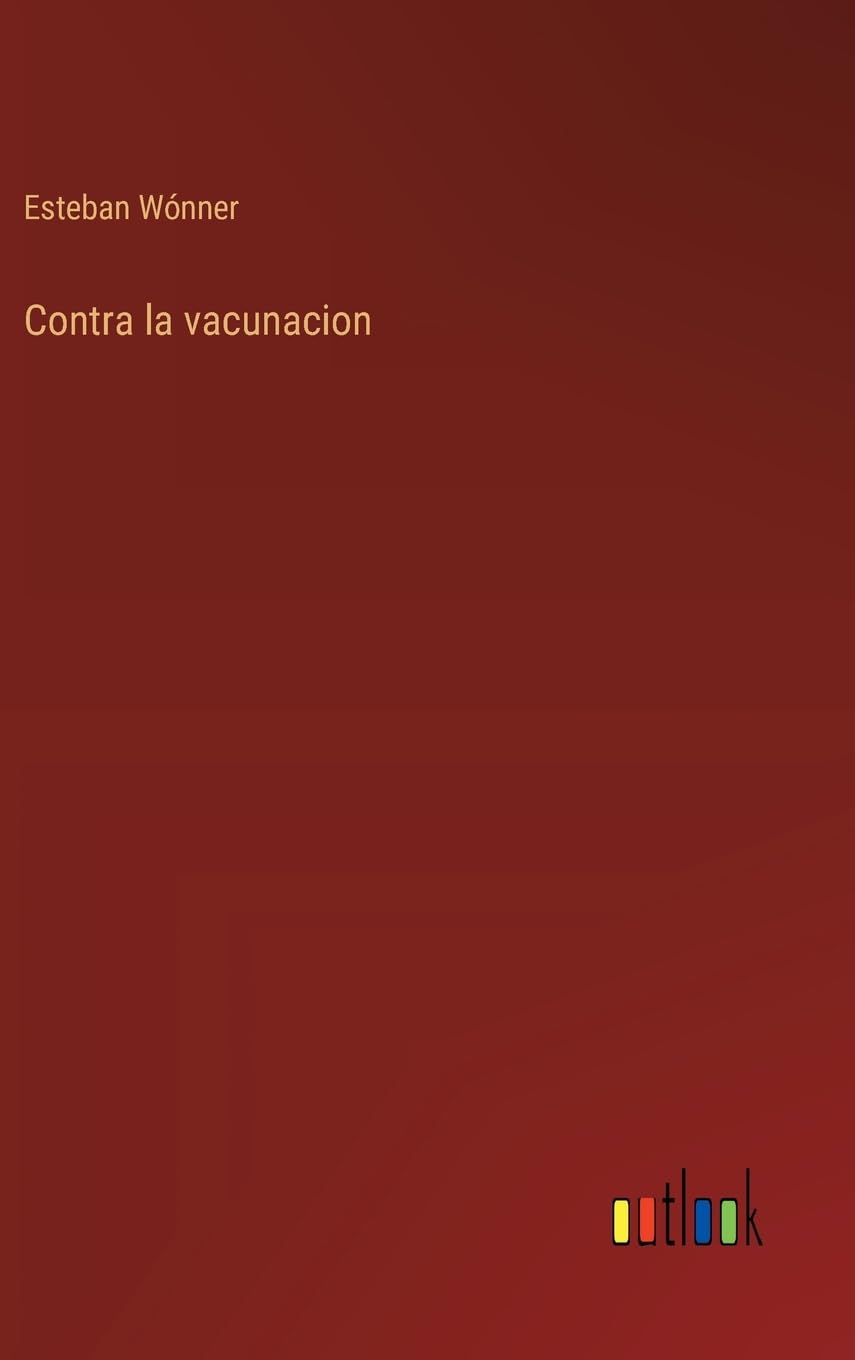 Contra la vacunacion (Spanish Edition)