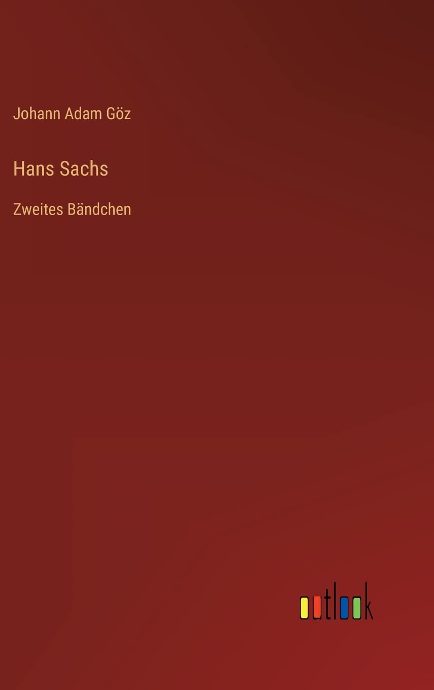 Hans Sachs: Zweites Bändchen (German Edition)