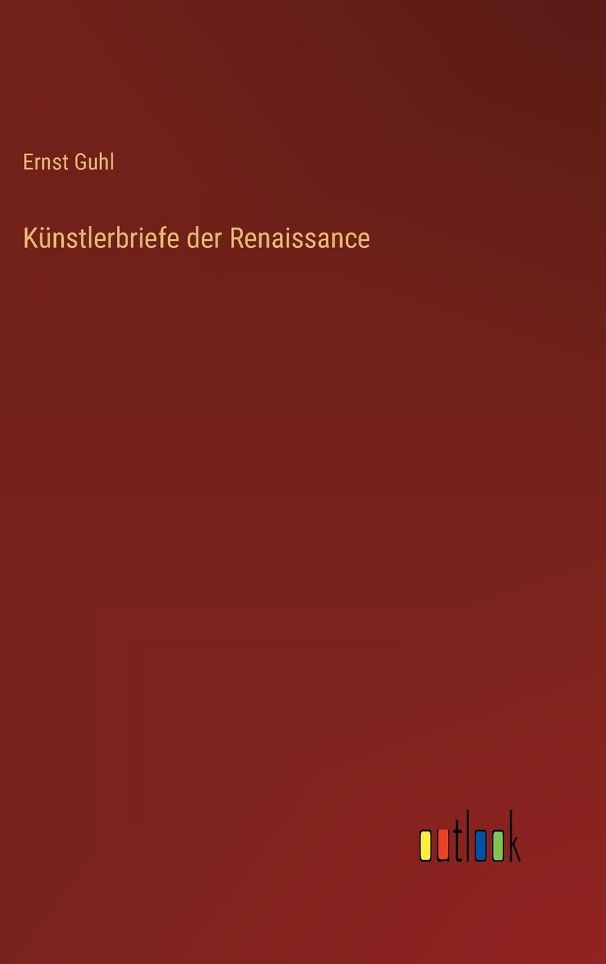 Künstlerbriefe der Renaissance (German Edition)