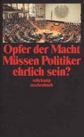Opfer der Macht. Müssen Politiker ehrlich sein?