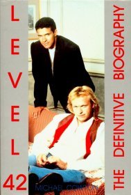 The Authorized Biography of Level 42