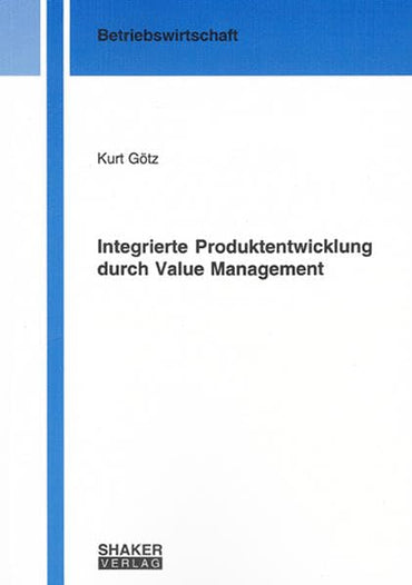 Integrierte Produktentwicklung durch Value Management