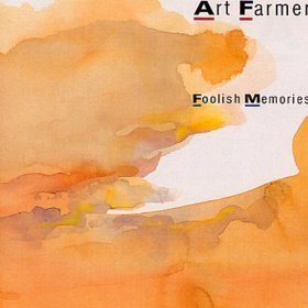 Foolish Memories by Art Farmer (1981-10-20)