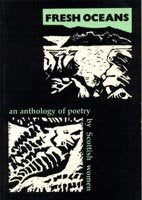 Fresh Oceans: An Anthology of Poetry by Scottish Women