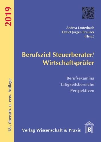 Berufsziel Steuerberater/Wirtschaftsprufer 2019: Berufsexamina, Tatigkeitsbereiche, Perspektiven (German Edition)