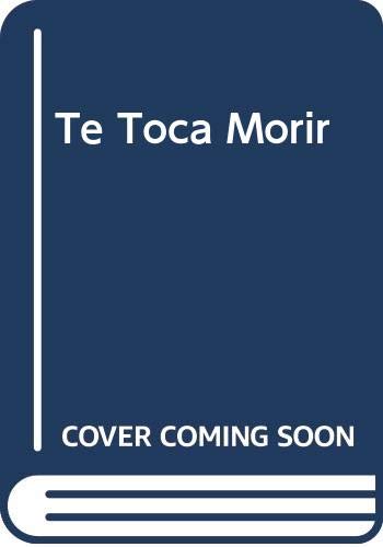 Te Toca Morir (Spanish Edition)