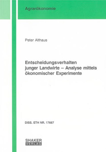 Entscheidungsverhalten junger Landwirte - Analyse mittels ökonomischer Experimente
