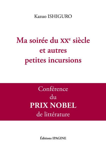 Ma soirée du XXè siècle et autres petites incursions: Conférence du Prix Nobel de littérature