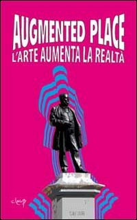 Augmented place. L'arte aumenta la realtà