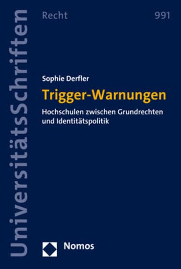 Trigger-warnungen: Hochschulen Zwischen Grundrechten Und Identitatspolitik (Nomos Universitatsschriften - Recht, 991) (G