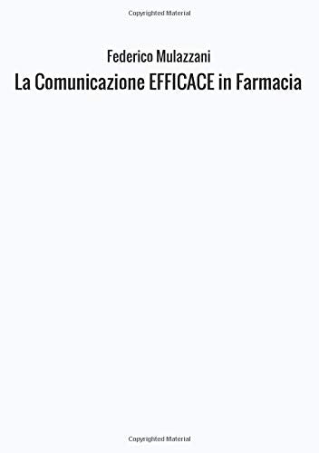La Comunicazione EFFICACE in Farmacia (Italian Edition)