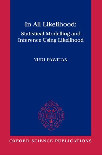In All Likelihood: Statistical Modelling and Inference Using Likelihood