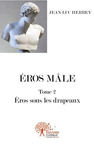 Éros Mâle [Tome 2 - Éros sous les drapeaux ] (French Edition)