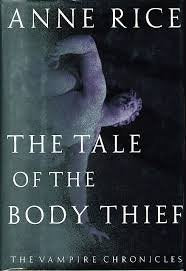 THE TALE OF THE BODY THIEF.The Vampire Chronicles