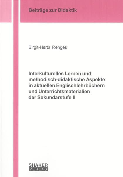 Interkulturelles Lernen und methodisch-didaktische Aspekte in aktuellen Englischlehrbüchern und Unterrichtsmaterialien der Sekundarstufe II