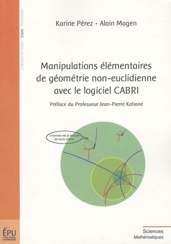 Manipulations élémentaires de géométrie non-euclidienne avec le logiciel CABRI (French Edition)