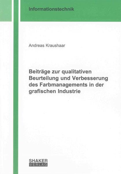Beiträge zur qualitativen Beurteilung und Verbesserung des Farbmanagements in der grafischen Industrie