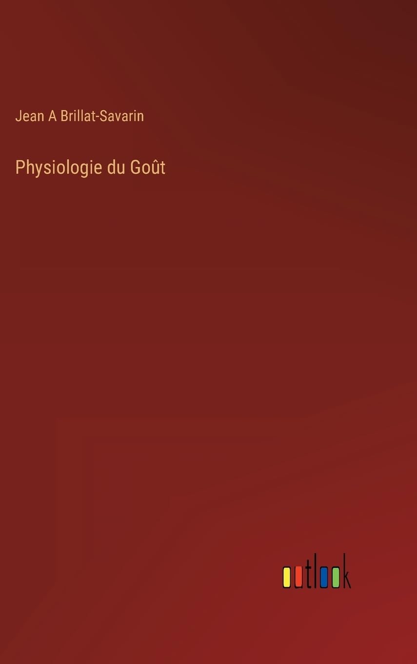 Physiologie du Goût (French Edition)