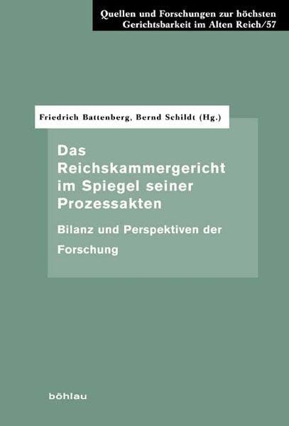 Das Reichskammergericht Im Spiegel Seiner Prozessakten: Bilanz Und Perspektiven Der Forschung (Quellen Und Forschungen Z