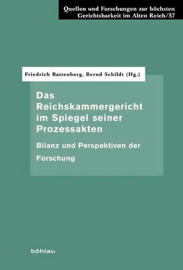 Das Reichskammergericht Im Spiegel Seiner Prozessakten: Bilanz Und Perspektiven Der Forschung (Quellen Und Forschungen Z