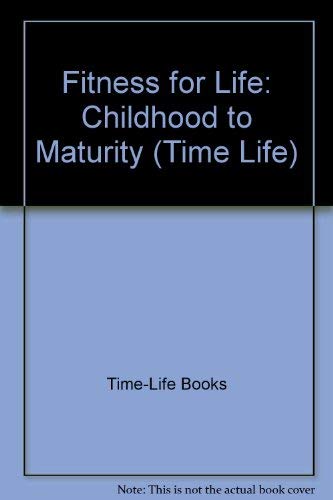 Fitness for Life: Childhood to Maturity (TIME LIFE)