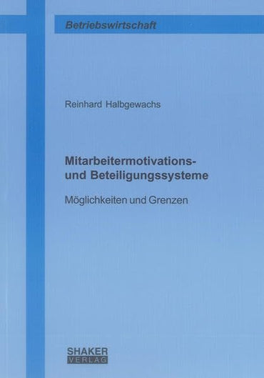 Mitarbeitermotivations- und Beteiligungssysteme: Möglichkeiten und Grenzen