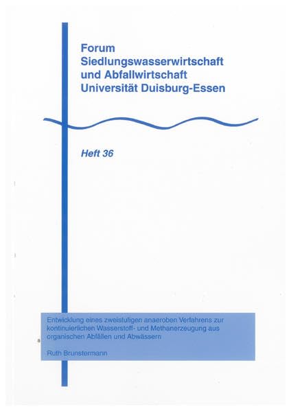 Entwicklung eines zweistufigen anaeroben Verfahrens zur kontinuierlichen Wasserstoff- und Methanerzeugung aus organischen Abfällen und Abwässern
