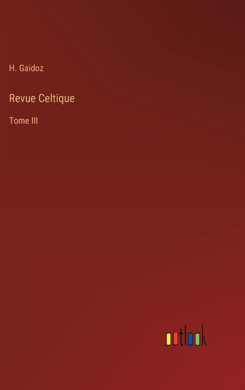 Revue Celtique: Tome III (French Edition)