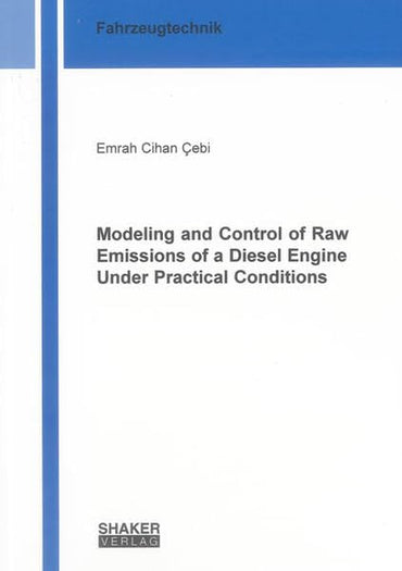 Modeling and Control of Raw Emissions of a Diesel Engine Under Practical Conditions (Berichte aus der Fahrzeugtechnik)