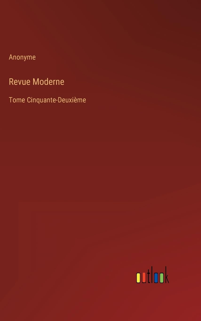 Revue Moderne: Tome Cinquante-Deuxième (French Edition)