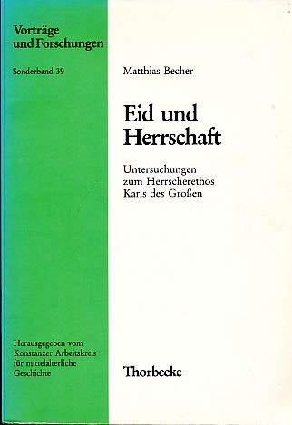 Eid und Herrschaft: Untersuchungen zum Herrscherethos Karls des Grossen (Vorträge und Forschungen) (German Edition)