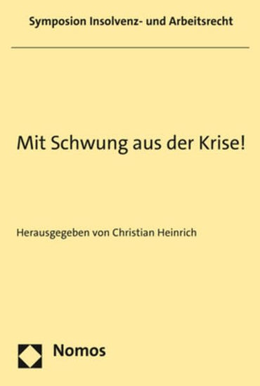 Mit Schwung Aus Der Krise!: Symposion Insolvenz- Und Arbeitsrecht 2021 (German Edition)