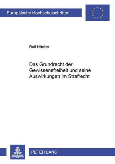 Das Grundrecht der Gewissensfreiheit und seine Auswirkungen im Strafrecht (Europäische Hochschulschriften Recht) (German