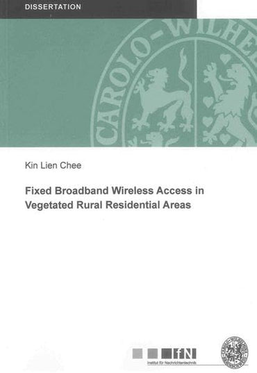Fixed Broadband Wireless Access in Vegetated Rural Residential Areas (Mitteilungen aus dem Institut fur Nachrichtentechnik der Technischen Universitat Braunschweig)