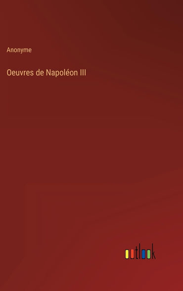 Oeuvres de Napoléon III (French Edition)