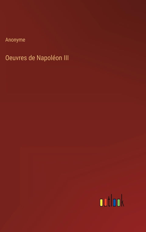 Oeuvres de Napoléon III (French Edition)