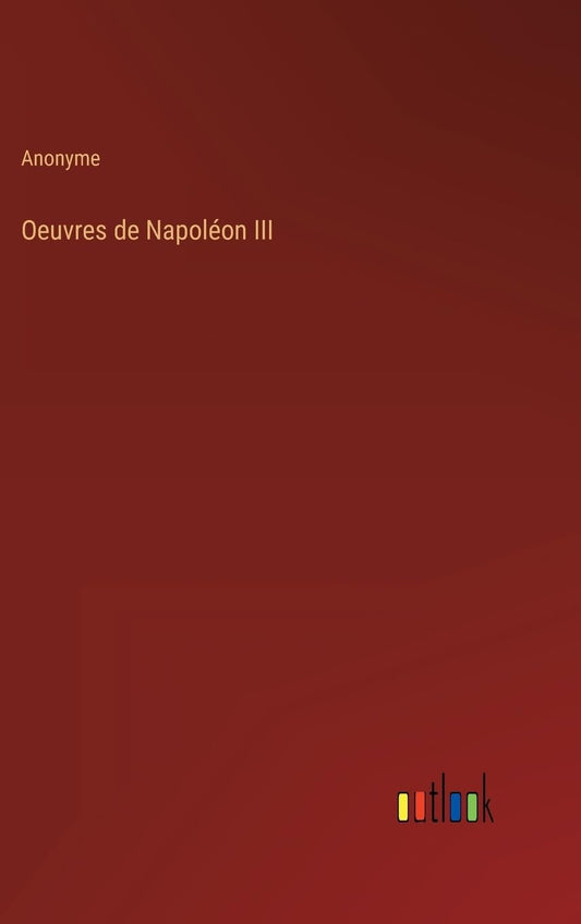 Oeuvres de Napoléon III (French Edition)