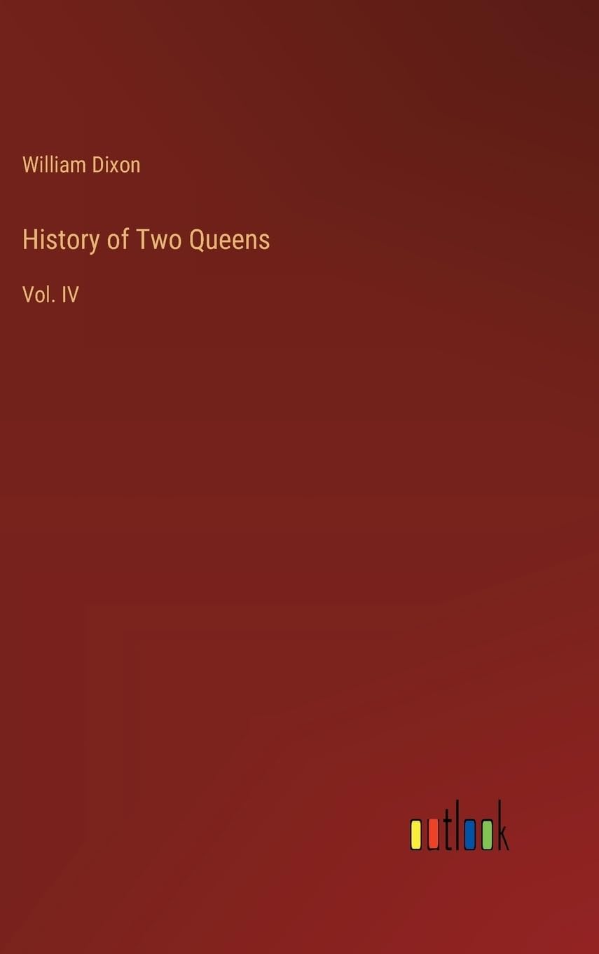 History of Two Queens: Vol. IV