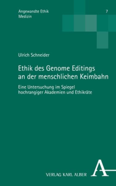 Ethik Des Genome Editings an Der Menschlichen Keimbahn: Eine Untersuchung Im Spiegel Hochrangiger Akademien Und Ethikrat