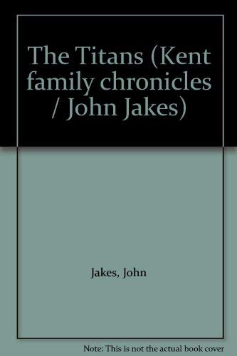 The Titans (Kent family chronicles / John Jakes)
