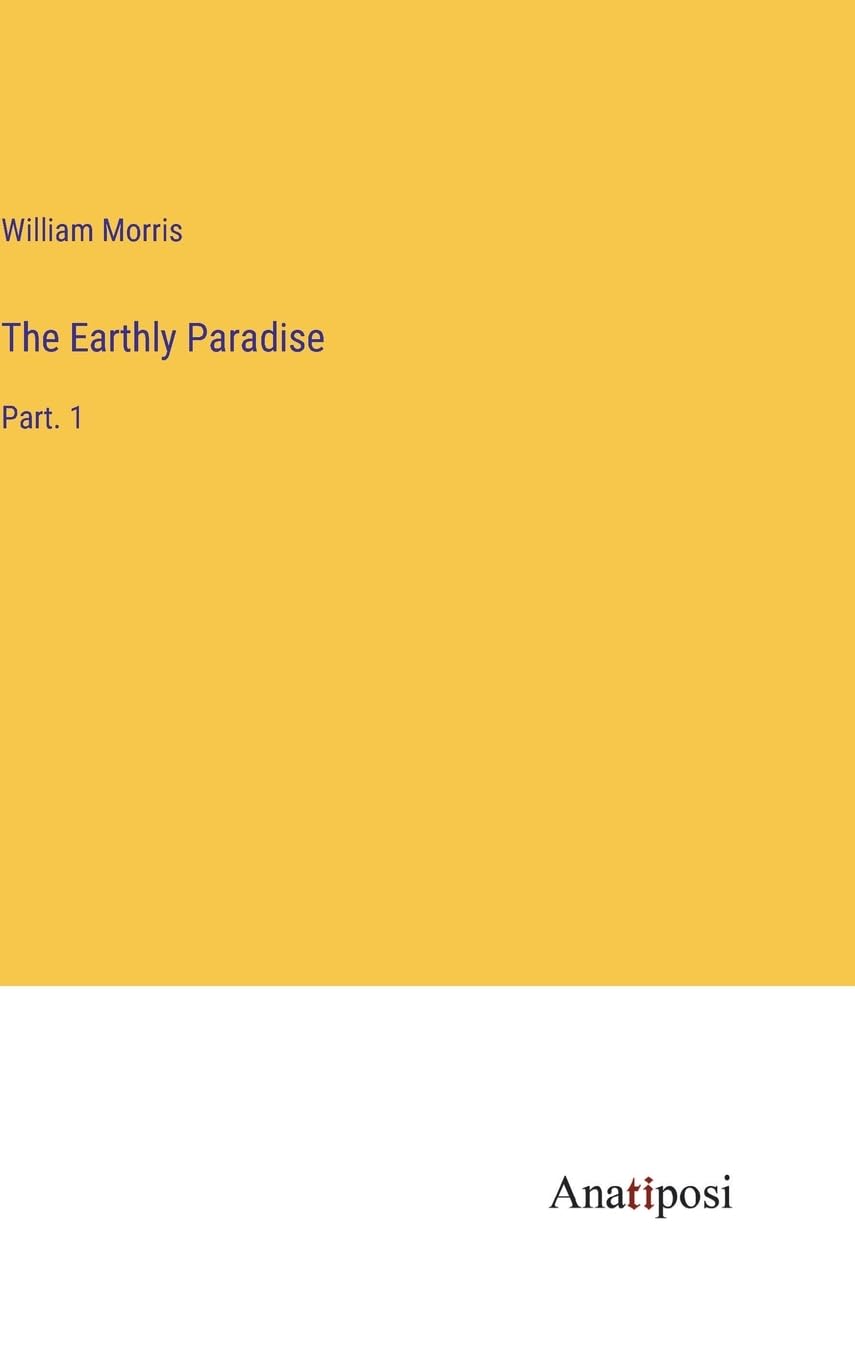 The Earthly Paradise: Part. 1