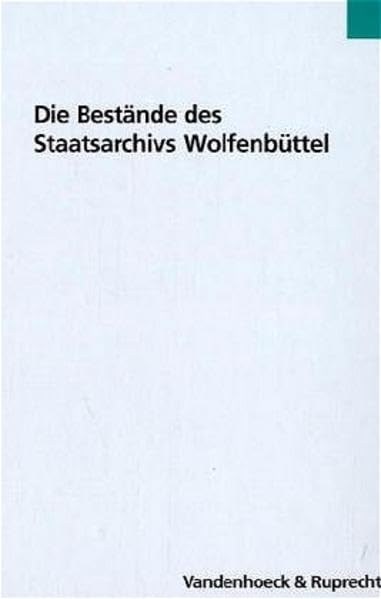 Die Bestände Des Staatsarchivs Wolfenbüttel (Veroffentlichungen Des Inst.fur Europaische Geschichte Mainz) (German Editi