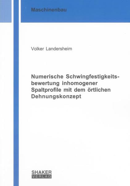 Numerische Schwingfestigkeitsbewertung inhomogener Spaltprofile mit dem örtlichen Dehnungskonzept