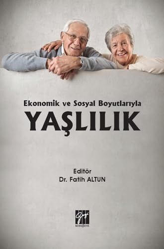 Ekonomik ve Sosyal Boyutlariyla Yaslilik