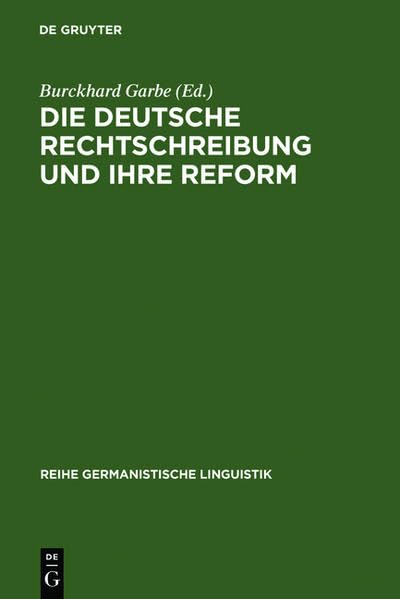 Die Deutsche Rechtschreibung Und Ihre Reform: 1722-1974 (Reihe Germanistische Linguistik) (German Edition)